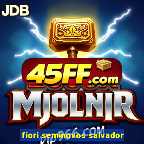 fiori seminovos salvador